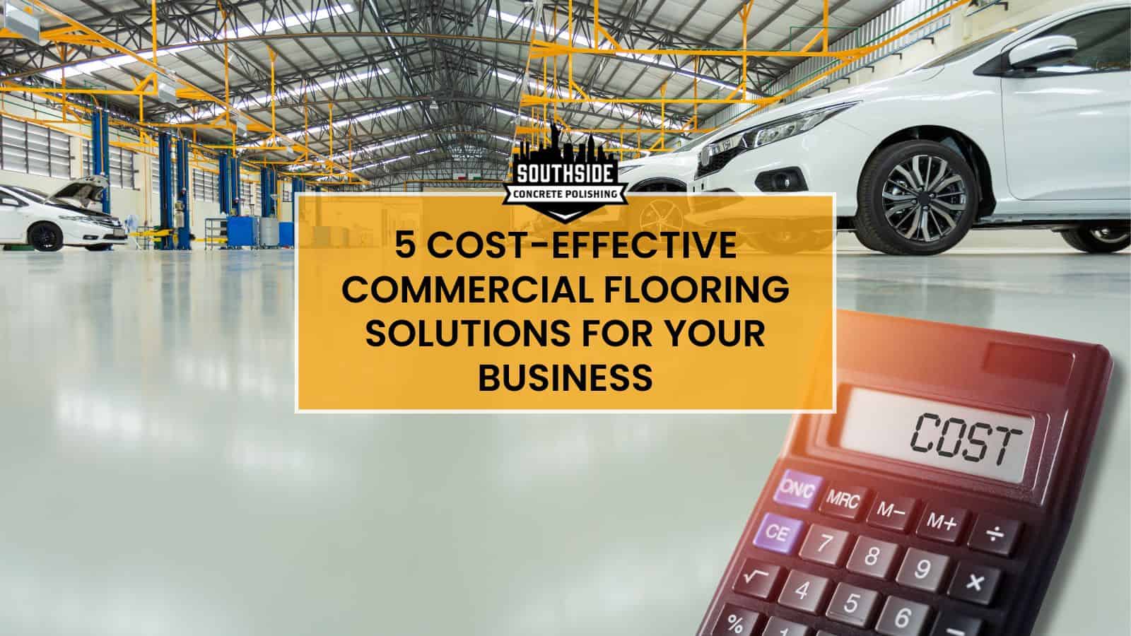 5 Cost-Effective Commercial Flooring Solutions For Your Business