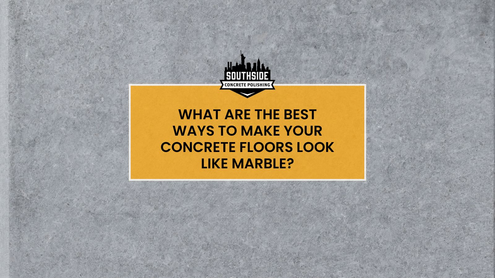 What Are the Best Ways to Make Your Concrete Floors Look Like Marble?