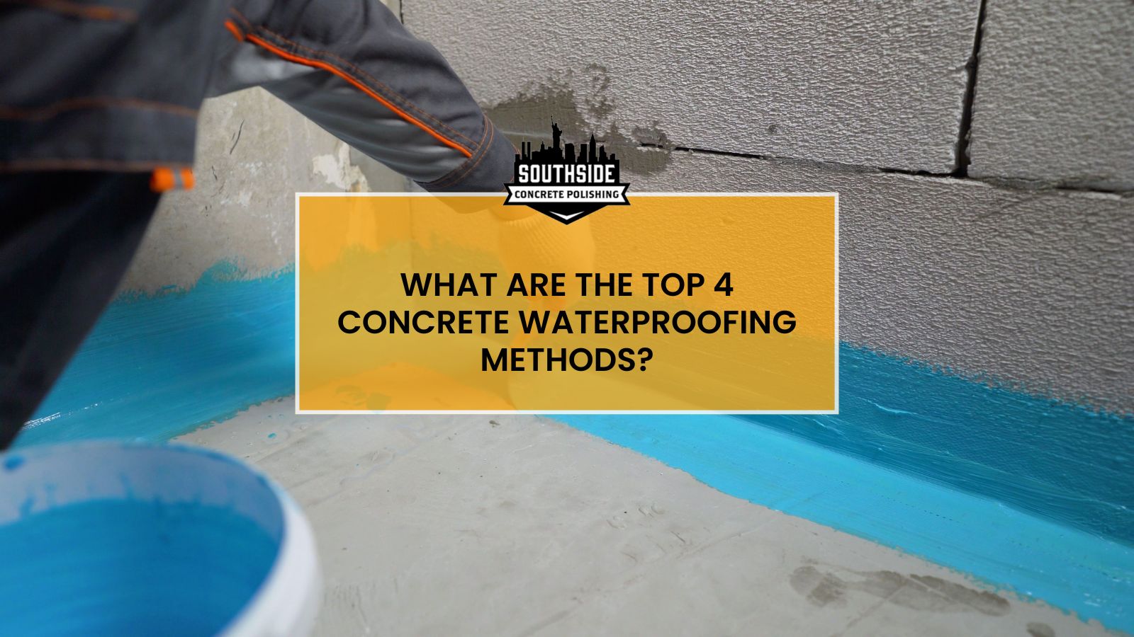 What Are the Top 4 Concrete Waterproofing Methods?