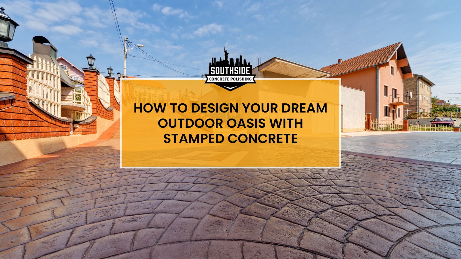 How to Design Your Dream Outdoor Oasis with Stamped Concrete