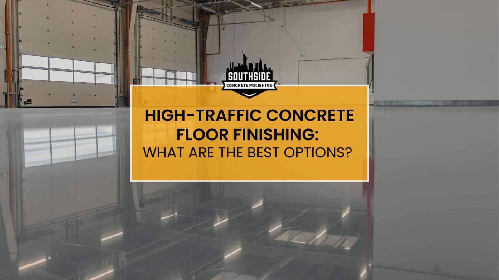 High-Traffic Concrete Floor Finishing: What Are The Best Options?