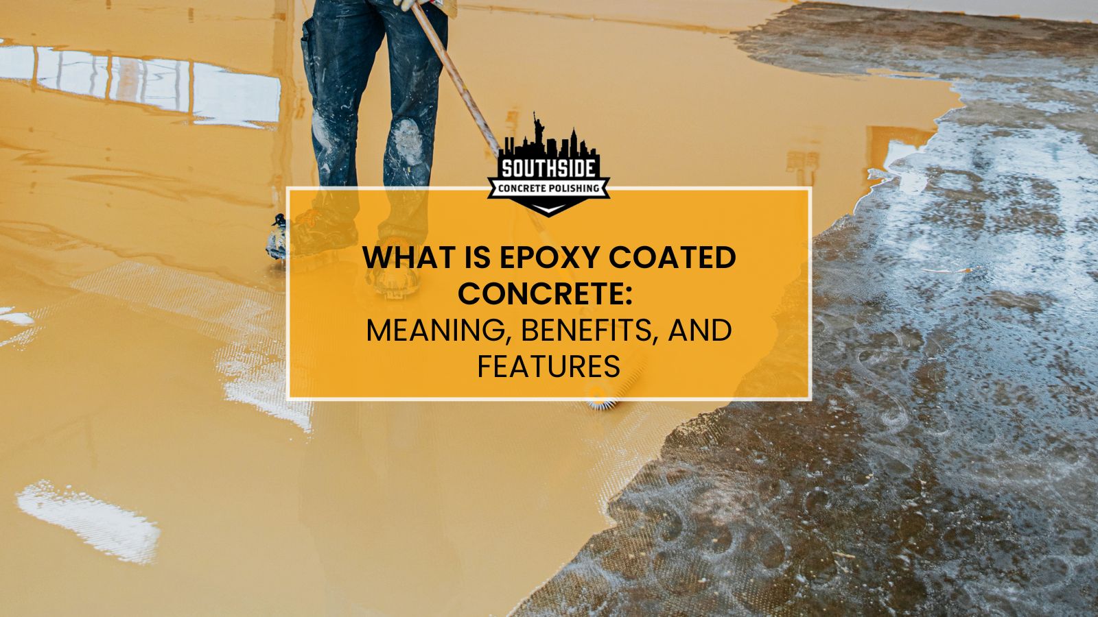 What Is Epoxy Coated Concrete: Meaning, Benefits And Features